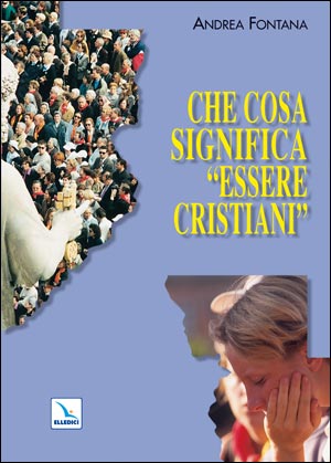 Che cosa significa «essere cristiani»