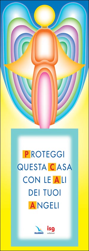 Proteggi questa casa con le ali dei tuoi angeli