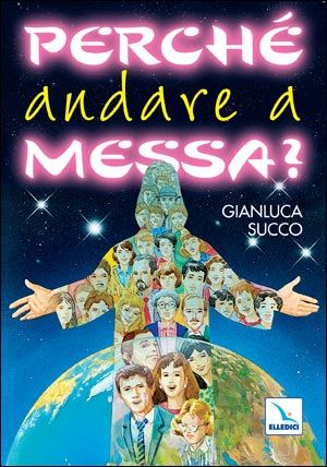 Perché andare a Messa?