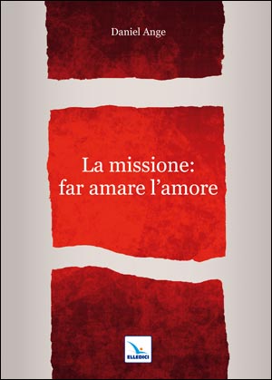 La Missione: far amare l'amore