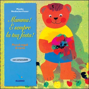 Mamma! È sempre la tua festa!. Con cartamodelli