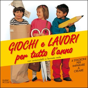 Giochi e lavori per tutto l'anno. Con cartamodelli in formato reale