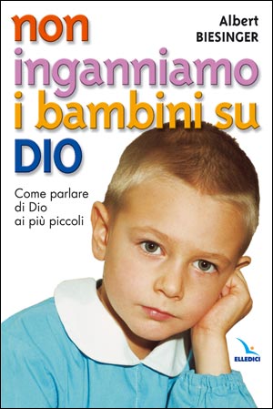 Non inganniamo i bambini su Dio