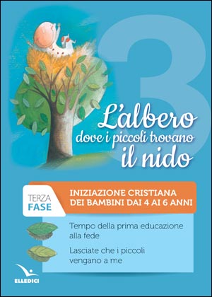 L'albero dove i piccoli trovano il nido. Terza fase. Iniziazione cristiana dei bambini dai 4 ai 6 anni