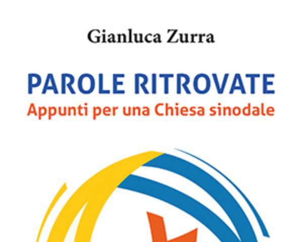 Parole Ritrovate. Appunti per una Chiesa sinodale – Il nuovo libro di Gianluca Zurra